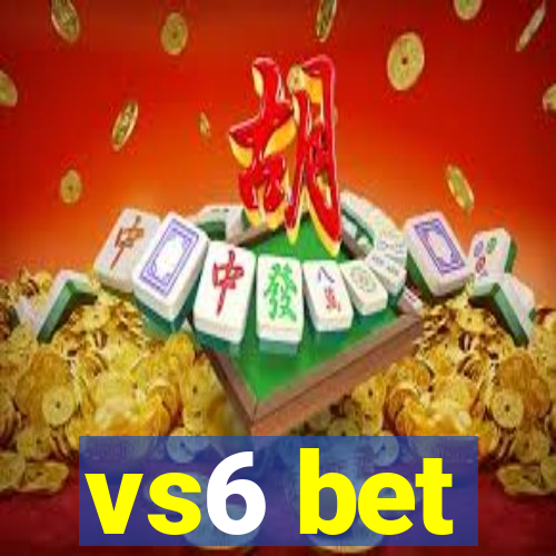 vs6 bet